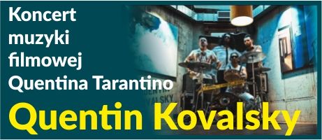 26 listopada 2023 r. godz. 18.00 – Koncert Muzyki Filmowej Quentina Tarantino - Quentin Kovalsky